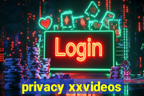 privacy xxvideos